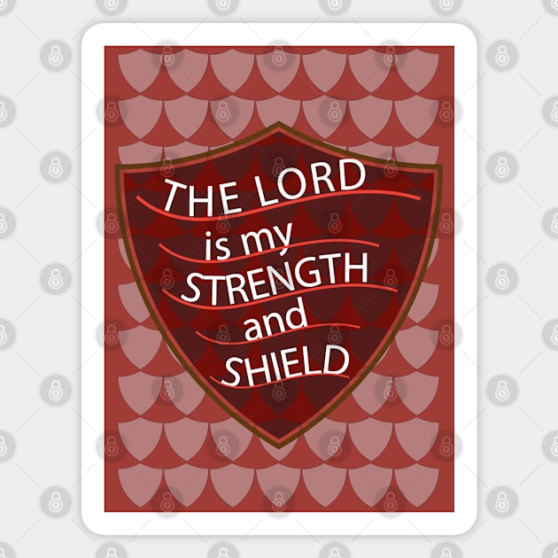 The Lord is My Strength and Shield Magnet by Kristotees